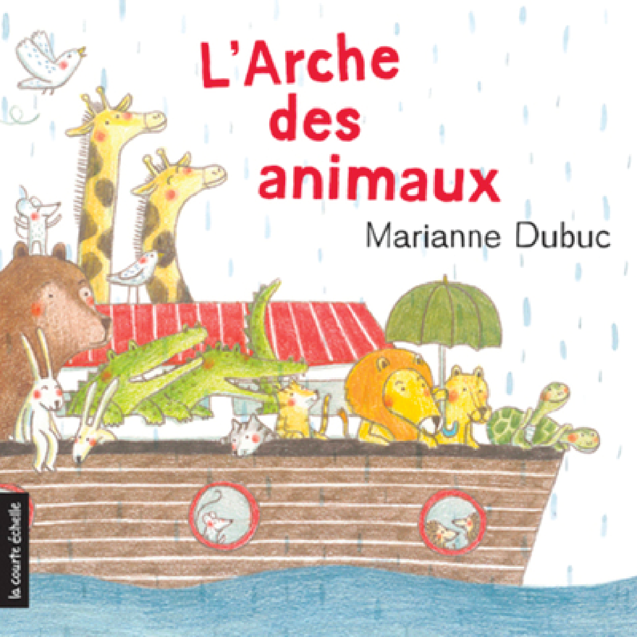L’arche des animaux par Marianne Dubuc