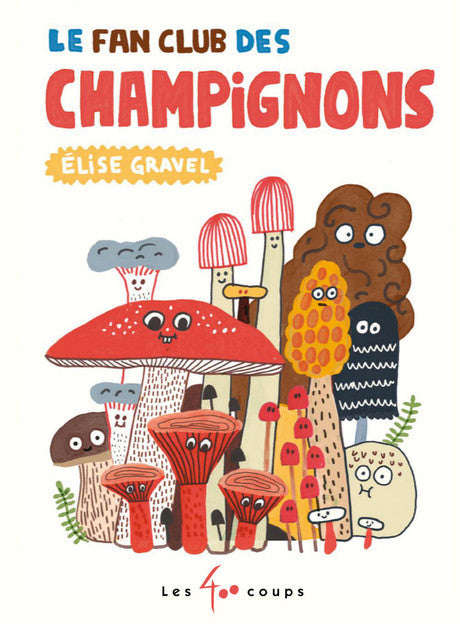 Le fan club des champignons par Elise Gravel